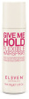 ELEVEN Australia Give Me Hold Flexible Hairspray (50mL)